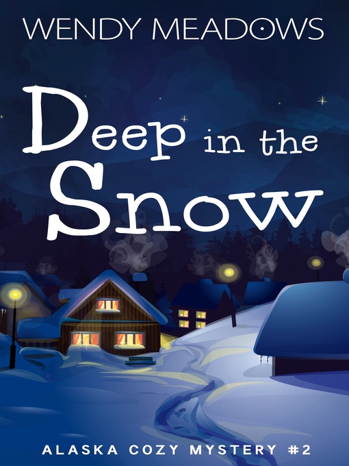Title details for Deep in the Snow by Wendy Meadows - Available